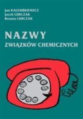 Nazwy związków chemicznych. Autor: Jan Kalembkiewicz, Jacek Lubczak, Renata Lubczak. SmakLiter.pl Okładka książki Nazwy związków chemicznych