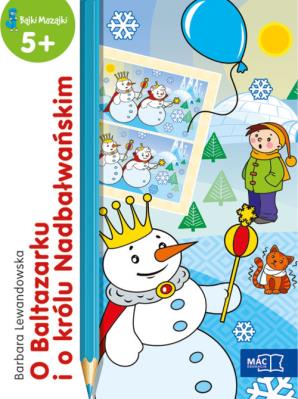 O Baltazarku i o królu Nadbałwańskim. Autor: Barbara Lewandowska-Szwarc. SmakLiter.pl Okładka książki O Baltazarku i o królu Nadbałwańskim