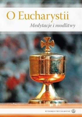 Okładka książki O Eucharystii. Medytacje i modlitwy