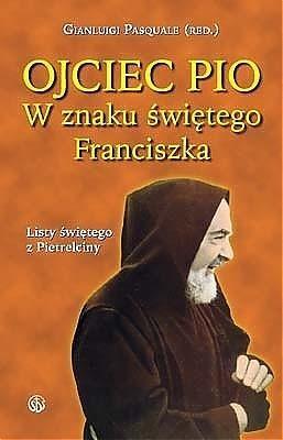 Okładka książki Ojciec Pio. W znaku świętego Franciszka. Listy