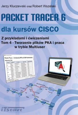 Packet Tracer 6 dla kursów CISCO Tom 4. Autor: Kluczewski Jerzy, Wszelaki Robert. SmakLiter.pl Okładka książki Packet Tracer 6 dla kursów CISCO Tom 4