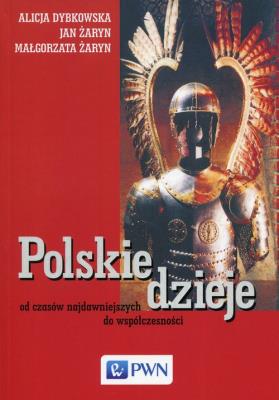 Polskie dzieje. Autor: Dybkowska Alicja, Żaryn Jan, Żaryn Małgorzata. SmakLiter.pl Okładka książki Polskie dzieje