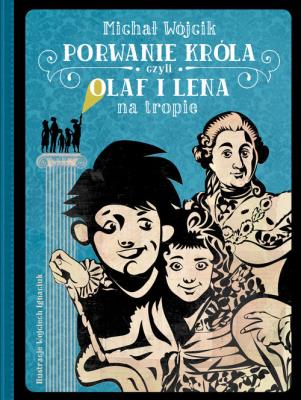 Okładka książki Porwanie króla czyli Olaf i Lena na tropie