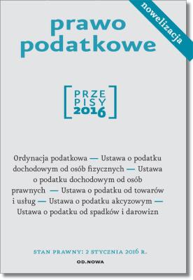 Prawo podatkowe Przepisy 2016. Autor: Opracowanie zbiorowe. SmakLiter.pl Okładka książki Prawo podatkowe Przepisy 2016