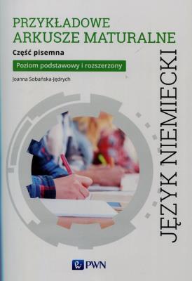 Przykładowe arkusze maturalne z języka niemieckiego Część pisemna Poziom podstawowy i rozszerzony. Autor: Joanna Sobańska-Jędrych. SmakLiter.pl Okładka książki Przykładowe arkusze maturalne z języka niemieckiego Część pisemna Poziom podstawowy i rozszerzony