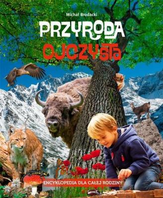 Przyroda ojczysta. Encyklopedia dla całej rodziny. Autor: Brodacki Michał. SmakLiter.pl Okładka książki Przyroda ojczysta. Encyklopedia dla całej rodziny