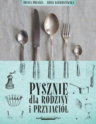 Okładka książki Pysznie dla rodziny i przyjaciół