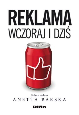 Reklama wczoraj i dziś. Autor: Barska Anetta, Michałowska Mariola, Śnihur Janusz. SmakLiter.pl Okładka książki Reklama wczoraj i dziś