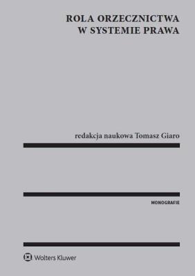 Rola orzecznictwa w systemie prawa. Autor: Giaro Tomasz. SmakLiter.pl Okładka książki Rola orzecznictwa w systemie prawa