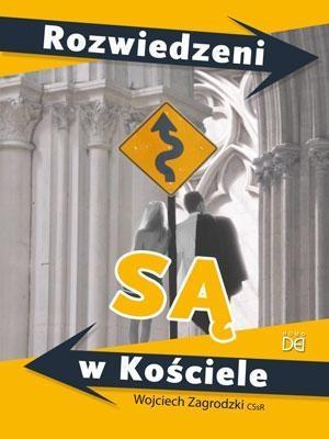 Rozwiedzeni są w Kościele. Autor: Wojciech Zagrodzki CSsR. SmakLiter.pl Okładka książki Rozwiedzeni są w Kościele