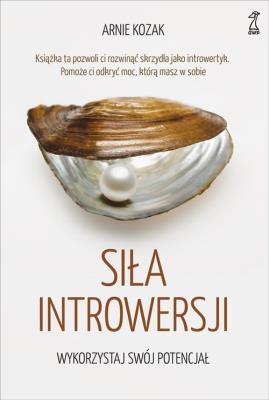 Siła introwersji. Autor: Arnie Kozak. SmakLiter.pl Okładka książki Siła introwersji