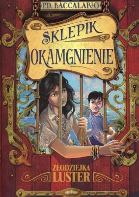 Sklepik Okamgnienie. Tom 4. Złodziejka luster. Autor: Baccalario Pierdomenico. SmakLiter.pl Okładka książki Sklepik Okamgnienie. Tom 4. Złodziejka luster