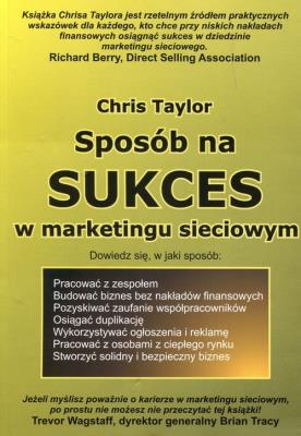 Sposób na sukces w marketingu sieciowym. Autor: Chris Taylor. SmakLiter.pl Okładka książki Sposób na sukces w marketingu sieciowym