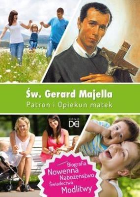 Święty Gerard Majella. Patron i Opiekun matek. Autor:   Praca zbiorowa. SmakLiter.pl Okładka książki Święty Gerard Majella. Patron i Opiekun matek