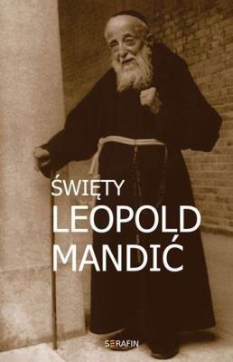 Święty Leopold Mandić. Biografia, dokumenty, myśli. Autor: Marek Miszczyński OFMCCap. SmakLiter.pl Okładka książki Święty Leopold Mandić. Biografia, dokumenty, myśli