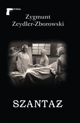 Szantaż. Autor: Zeydler-Zborowski Zygmunt. SmakLiter.pl Okładka książki Szantaż