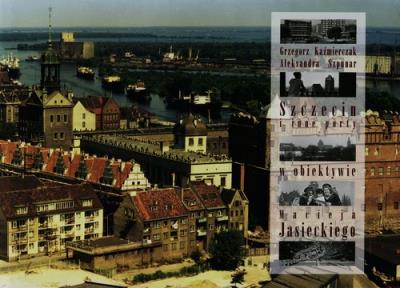 Szczecin sprzed 50 lat. Autor: Grzegorz Kaźmierczak, Szpunar Aleksandra. SmakLiter.pl Okładka książki Szczecin sprzed 50 lat