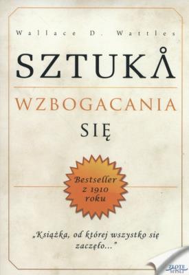 Sztuka wzbogacania się. Autor: Wattles Wallace D.. SmakLiter.pl Okładka książki Sztuka wzbogacania się