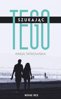 Szukając tego. Autor: Tatkowska Kinga. SmakLiter.pl Okładka książki Szukając tego