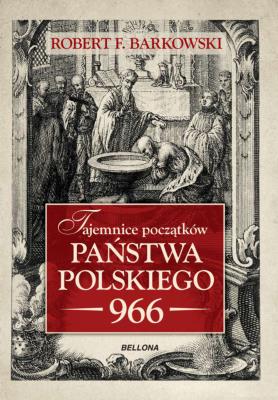 Okładka książki Tajemnice początków państwa polskiego 966
