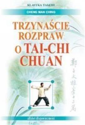 Trzynaście rozpraw o Tai-Chi Chuan. Autor: Cheng Man Ching. SmakLiter.pl Okładka książki Trzynaście rozpraw o Tai-Chi Chuan