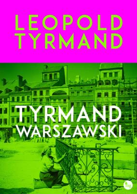 Tyrmand warszawski. Autor: Leopold Tyrmand. SmakLiter.pl Okładka książki Tyrmand warszawski