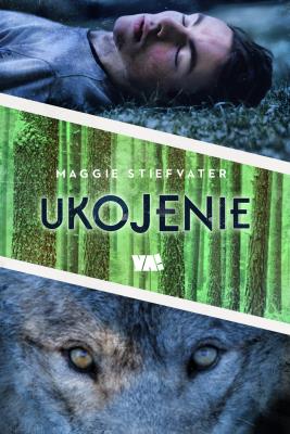 Ukojenie. Autor: Maggie Stiefvater. SmakLiter.pl Okładka książki Ukojenie