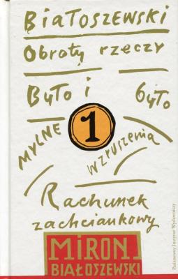 Utwory zebrane Tom 1 Obroty rzeczy. Autor: Białoszewski Miron. SmakLiter.pl Okładka książki Utwory zebrane Tom 1 Obroty rzeczy