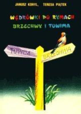 Wędrówki po rymach Brzechwy i Tuwima. Autor: Koryl Janusz, Teresa Piątek. SmakLiter.pl Okładka książki Wędrówki po rymach Brzechwy i Tuwima