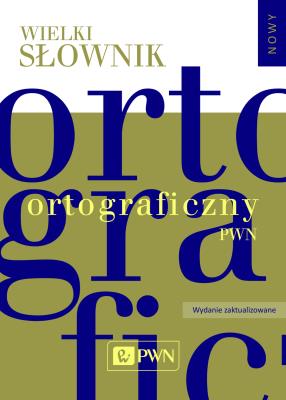 Okładka książki Wielki słownik ortograficzny PWN z zasadami pisowni i interpunkcji.
