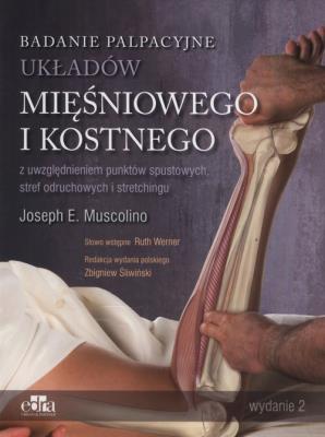 Badanie palpacyjne układów mięśniowego i kostnego. Autor: J.E. Muscolino. SmakLiter.pl Okładka książki Badanie palpacyjne układów mięśniowego i kostnego
