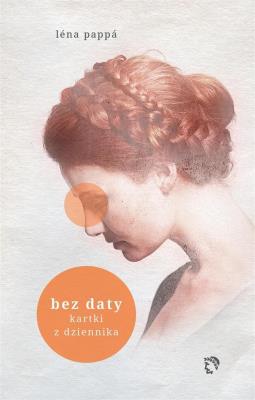 Bez daty. Kartki z dziennika. Autor: Pappa Lena. SmakLiter.pl Okładka książki Bez daty. Kartki z dziennika