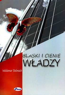 Blaski i cienie władzy. Autor: Stelmach Waldemar. SmakLiter.pl Okładka książki Blaski i cienie władzy