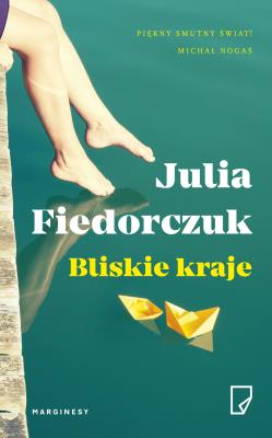 Bliskie kraje. Autor: Fiedorczuk Julia. SmakLiter.pl Okładka książki Bliskie kraje