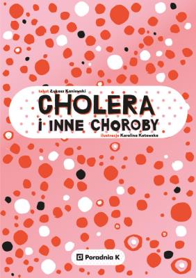 Cholera i inne choroby. Autor: Kaniewski Łukasz. SmakLiter.pl Okładka książki Cholera i inne choroby