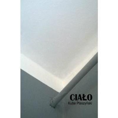 Ciało. Autor: Ptaszyński Kuba. SmakLiter.pl Okładka książki Ciało