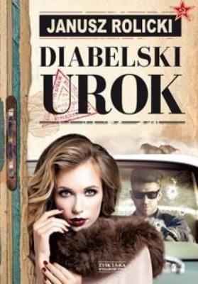 Diabelski urok. Autor: Rolicki Janusz. SmakLiter.pl Okładka książki Diabelski urok