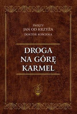 Droga na Górę Karmel. Autor: Św. Jan od Krzyża. SmakLiter.pl Okładka książki Droga na Górę Karmel