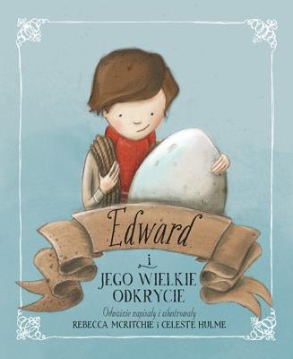 Edward i jego wielkie odkrycie. Autor: Rebecca Mcritchie. SmakLiter.pl Okładka książki Edward i jego wielkie odkrycie