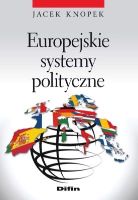 Europejskie systemy polityczne. Autor: Jacek Knopek (red.). SmakLiter.pl Okładka książki Europejskie systemy polityczne
