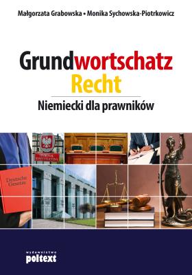 Grundwortschatz Recht. Autor: Małgorzata Grabowska, Monika Sychowska-Piotrkowicz. SmakLiter.pl Okładka książki Grundwortschatz Recht