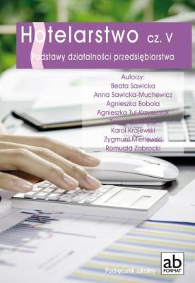 Hotelarstwo cz. V Podstawy dział. przed. FORMAT-AB. Autor: Beata Sawicka (red.), Anna Sawicka-Muchewicz (red. SmakLiter.pl Okładka książki Hotelarstwo cz. V Podstawy dział. przed. FORMAT-AB