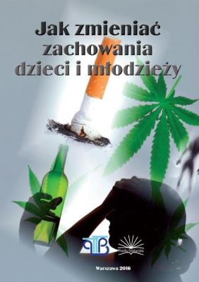 Jak zmieniać zachowania dzieci i młodzieży. Autor:   Praca zbiorowa. SmakLiter.pl Okładka książki Jak zmieniać zachowania dzieci i młodzieży