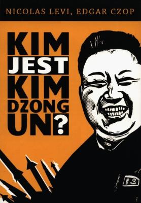 Okładka książki Kim jest Kim Dzong Un?