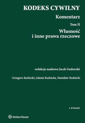 Kodeks cywilny Komentarz Tom2 Własność i inne prawa rzeczowe. Autor: Gudowski Jacek, Rudnicka Jolanta, Rudnicki Grzegorz, Rudnicki Stanisław. SmakLiter.pl Okładka książki Kodeks cywilny Komentarz Tom2 Własność i inne prawa rzeczowe