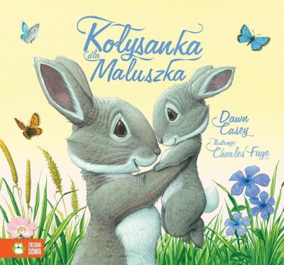 Kołysanka dla Maluszka. Autor: Dawn Casey. SmakLiter.pl Okładka książki Kołysanka dla Maluszka