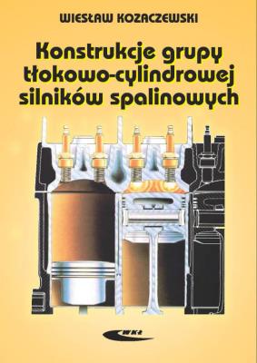 Konstrukcja grupy tłokowo-cylindr. silników spal.. Autor: Wiesław Kozaczewski. SmakLiter.pl Okładka książki Konstrukcja grupy tłokowo-cylindr. silników spal.