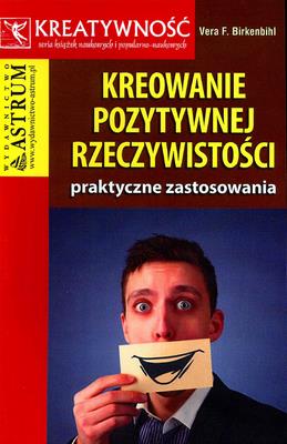 Okładka książki Kreowanie pozytywnej rzeczywistości