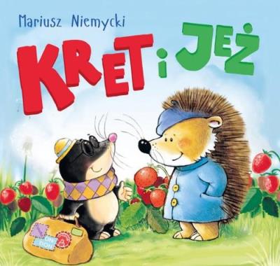 Kret i jeż. Autor: Mariusz Niemycki. SmakLiter.pl Okładka książki Kret i jeż