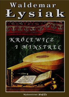 Królewicz i Minstrel. Autor: Waldemar Łysiak. SmakLiter.pl Okładka książki Królewicz i Minstrel